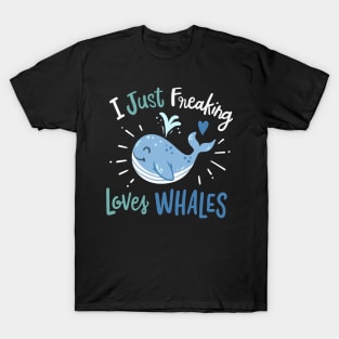 I Just Freaking Love Whales T-Shirt